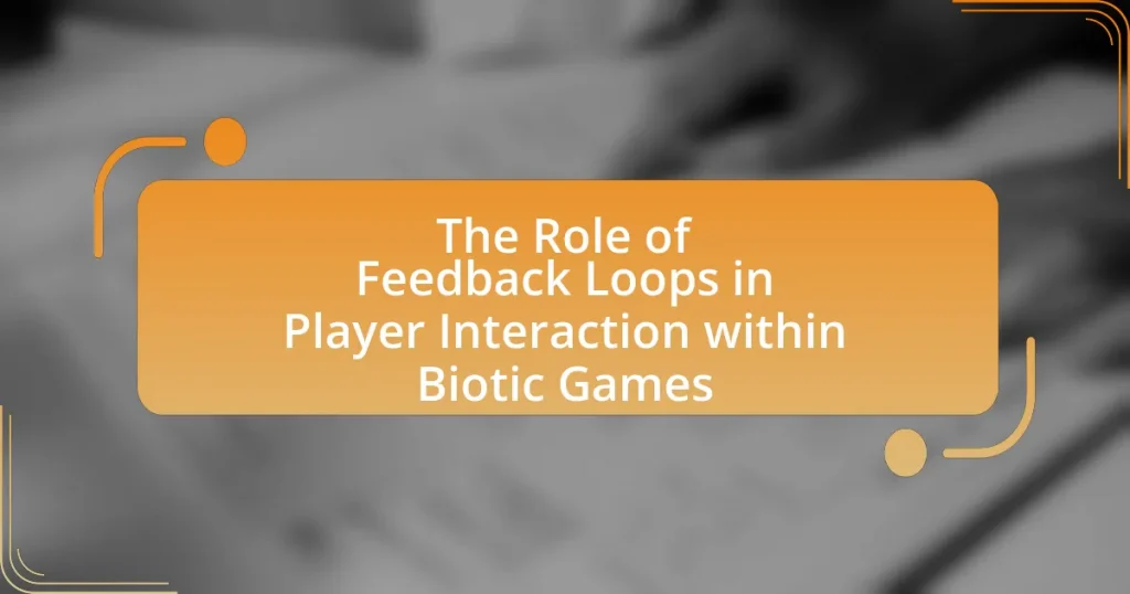 The Role of Feedback Loops in Player Interaction within Biotic Games