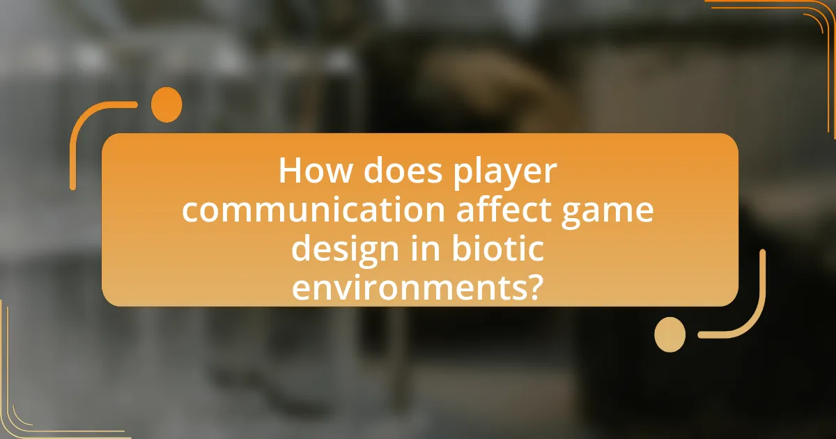 How does player communication affect game design in biotic environments?