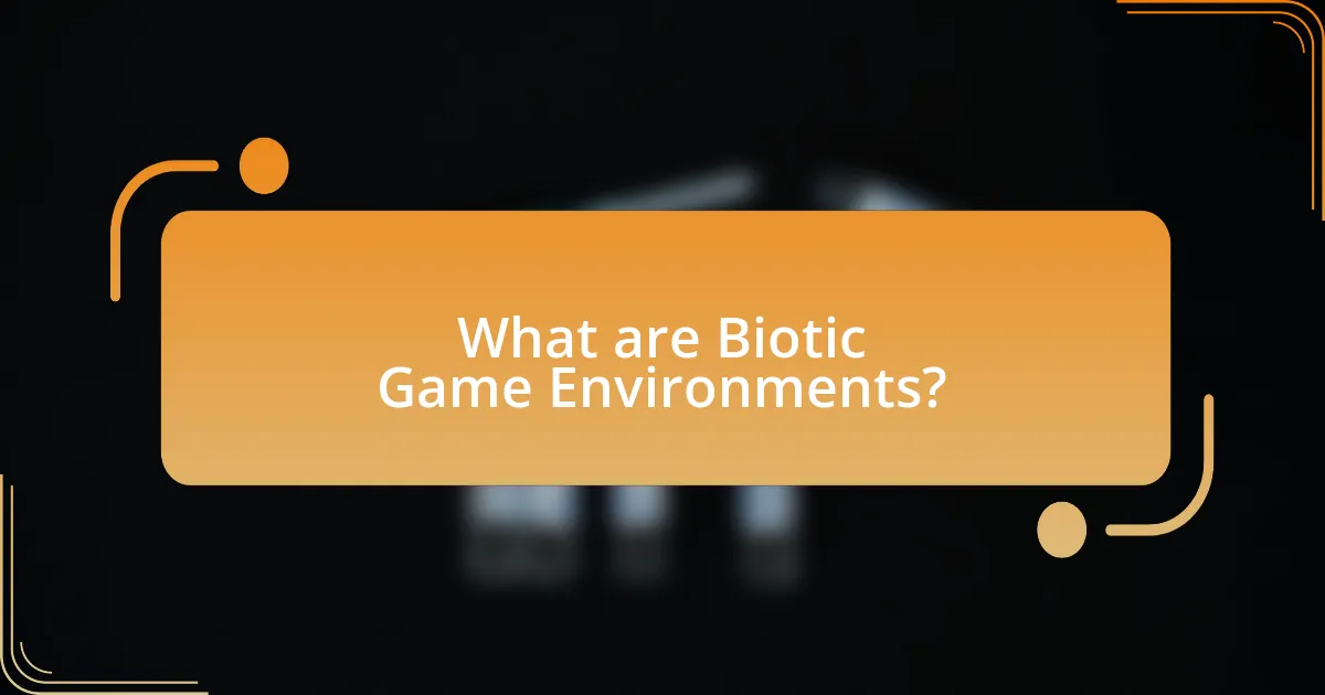 What are Biotic Game Environments?