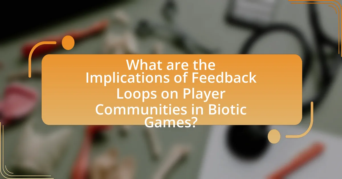 What are the Implications of Feedback Loops on Player Communities in Biotic Games?