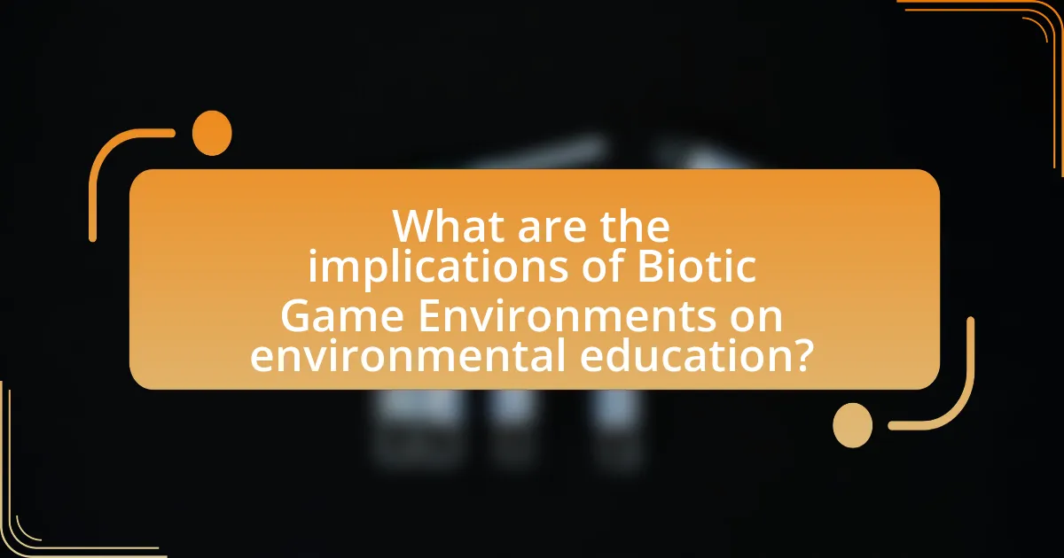 What are the implications of Biotic Game Environments on environmental education?