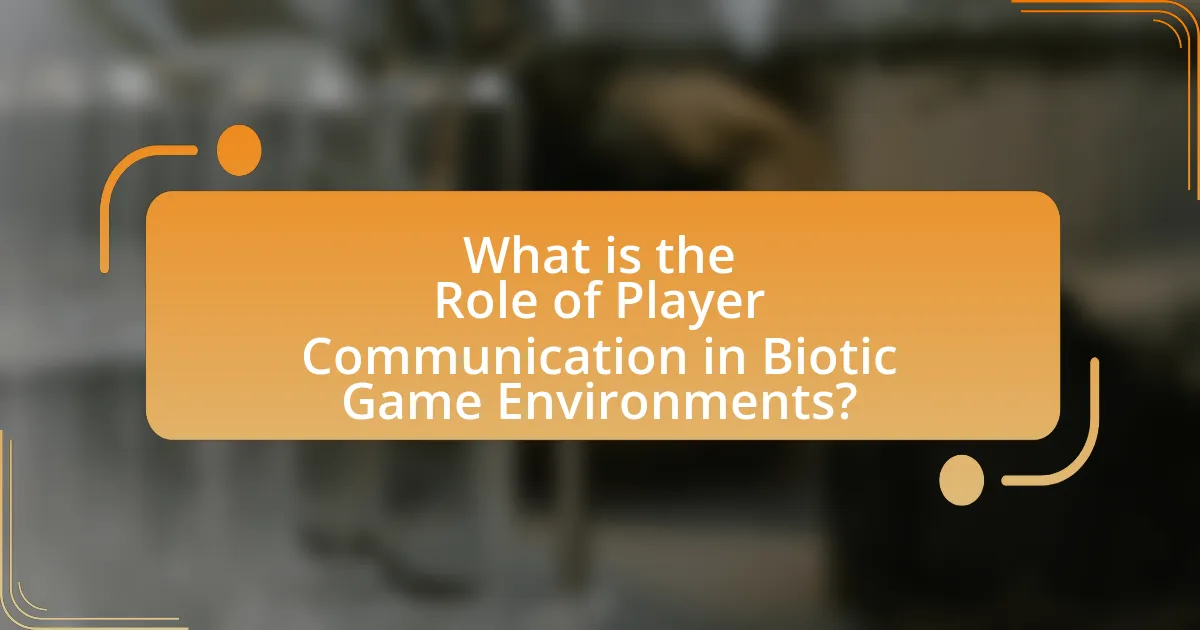 What is the Role of Player Communication in Biotic Game Environments?